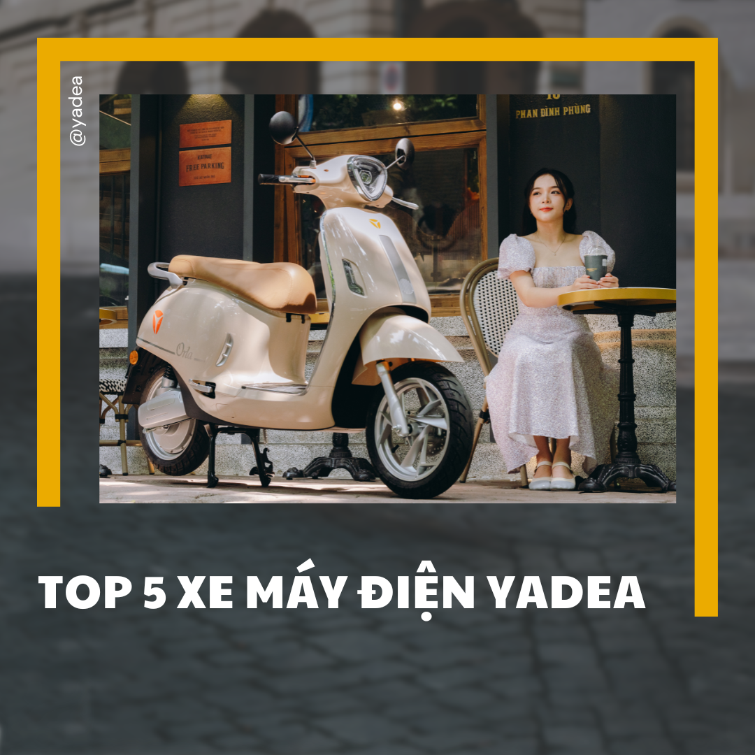 top 5 xe máy điện yadea đáng mua năm 2025